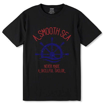 A SMOOTH SEA NEVER MADE A SKILLFUL SAILOR - Unisex Round Neck Regular Fit 100% Combed Cotton Half Sleeve T-Shirt - Mojilo Mart