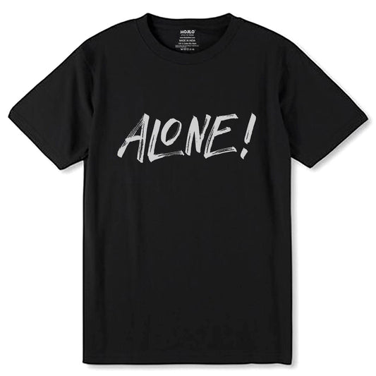 Alone! - Unisex Round Neck Regular Fit 100% Combed Cotton Half Sleeve T-Shirt - Mojilo Mart