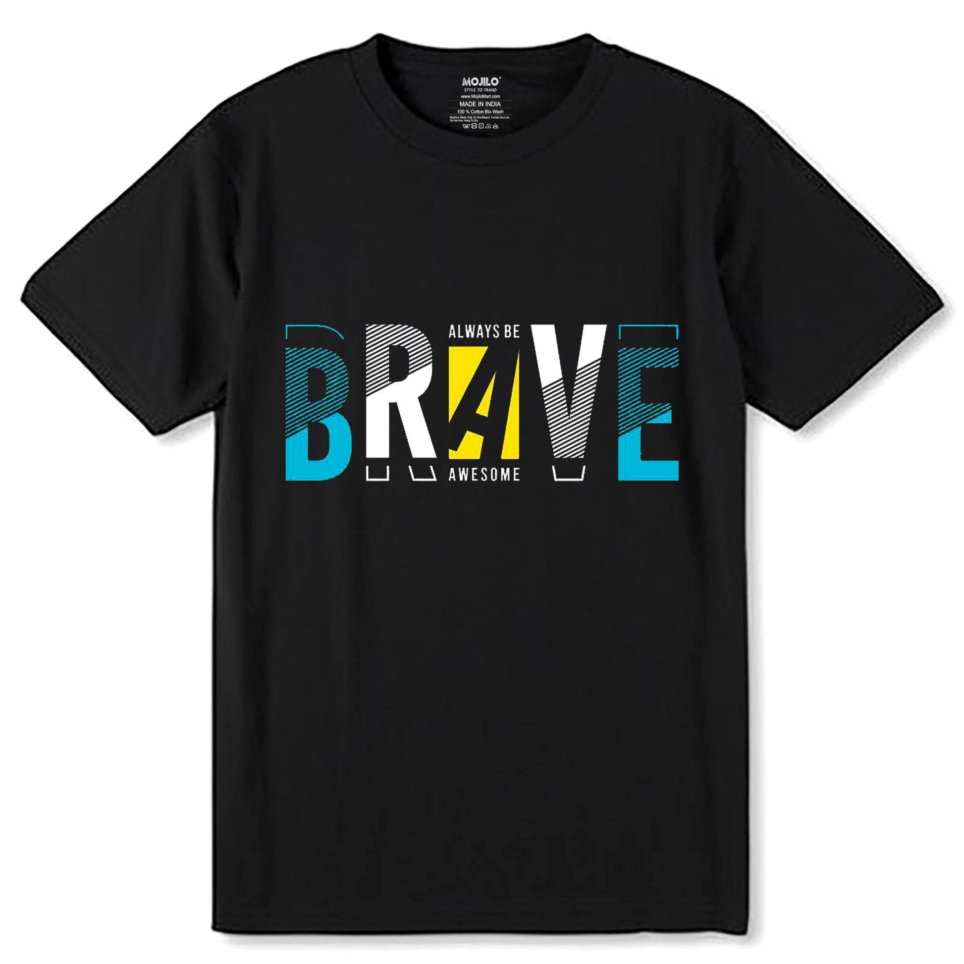 Always Be BRAVE Awesome - Unisex Round Neck Regular Fit 100% Combed Cotton Half Sleeve T-Shirt - Mojilo Mart