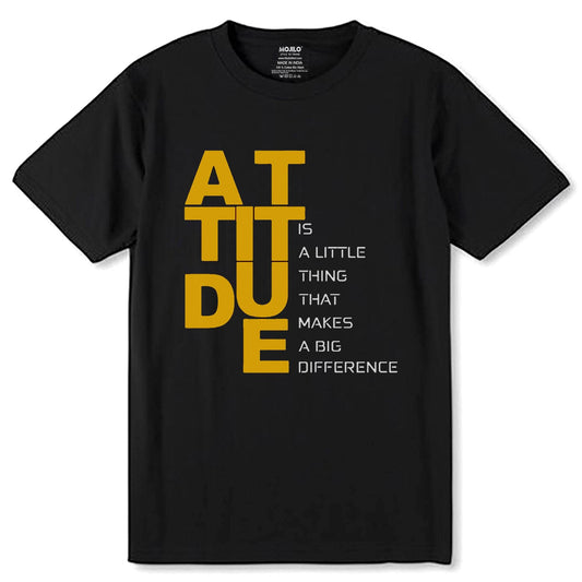 Attitude is a little thing THat Makes A Big Diffrence - Unisex Round Neck Regular Fit 100% Combed Cotton Half Sleeve T-Shirt - Mojilo Mart