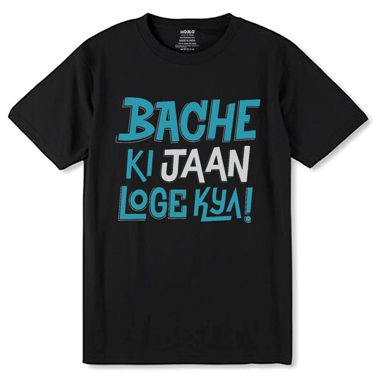 BACHE KI JAAN LOGE KYA - Unisex Round Neck Regular Fit 100% Combed Cotton Half Sleeve T-Shirt - Mojilo Mart
