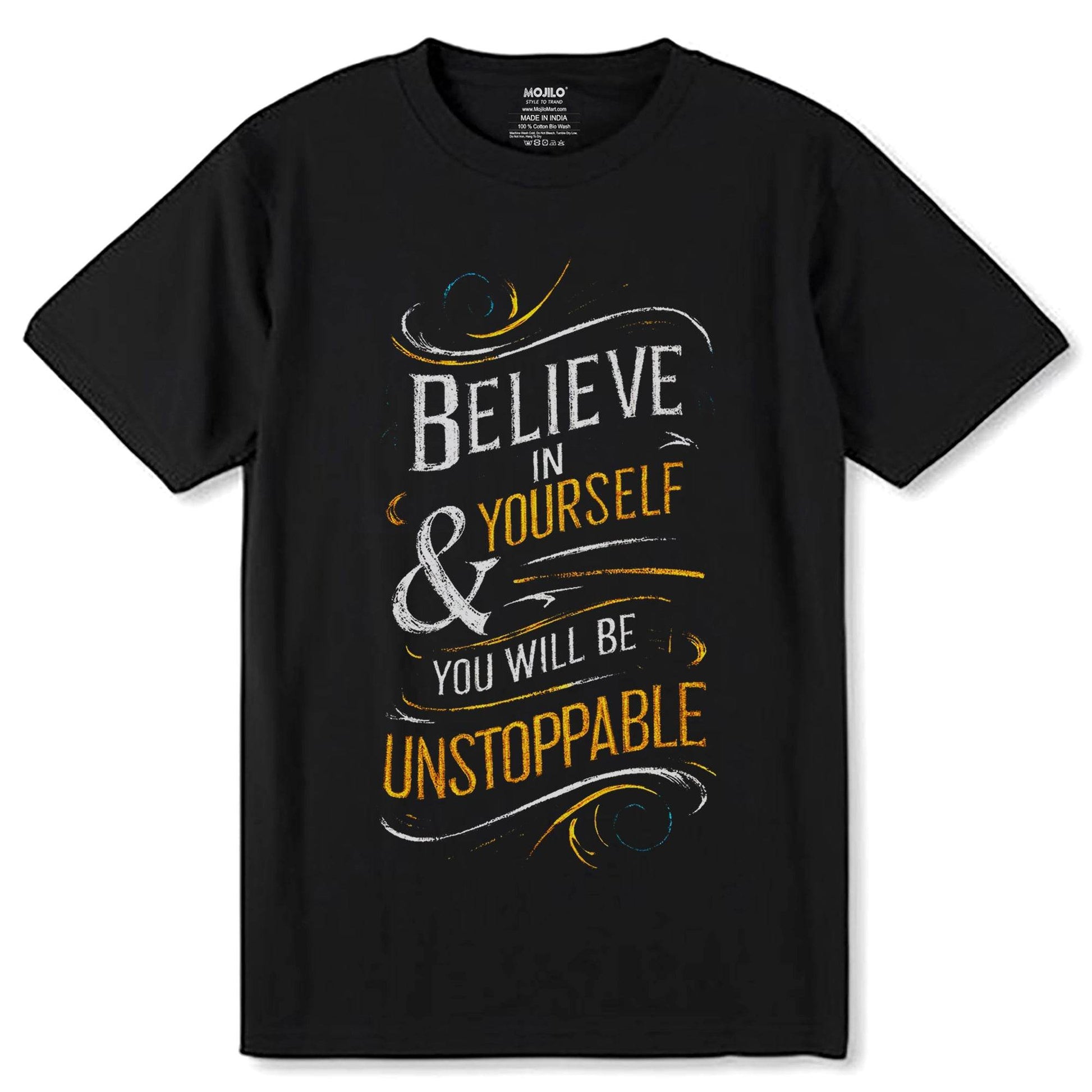 BELIEVE IN & YOURSELF YOU WILL BE UNSTOPPABLE - Unisex Round Neck Regular Fit 100% Combed Cotton Half Sleeve T-Shirt - Mojilo Mart