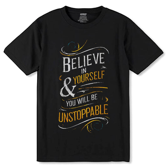 BELIEVE IN & YOURSELF YOU WILL BE UNSTOPPABLE - Unisex Round Neck Regular Fit 100% Combed Cotton Half Sleeve T-Shirt - Mojilo Mart