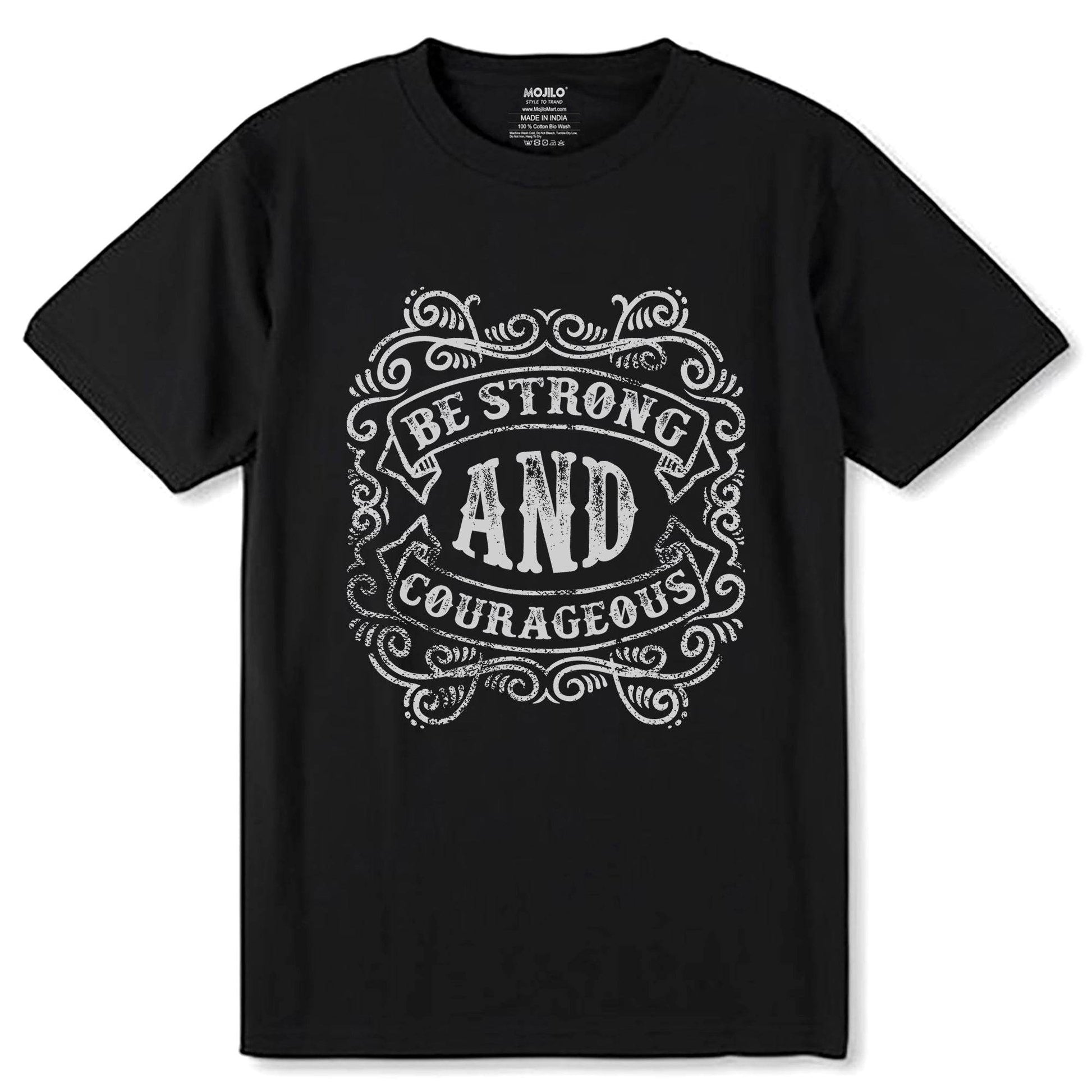 BE STRONG AND COURAGEOUS - Unisex Round Neck Regular Fit 100% Combed Cotton Half Sleeve T-Shirt - Mojilo Mart