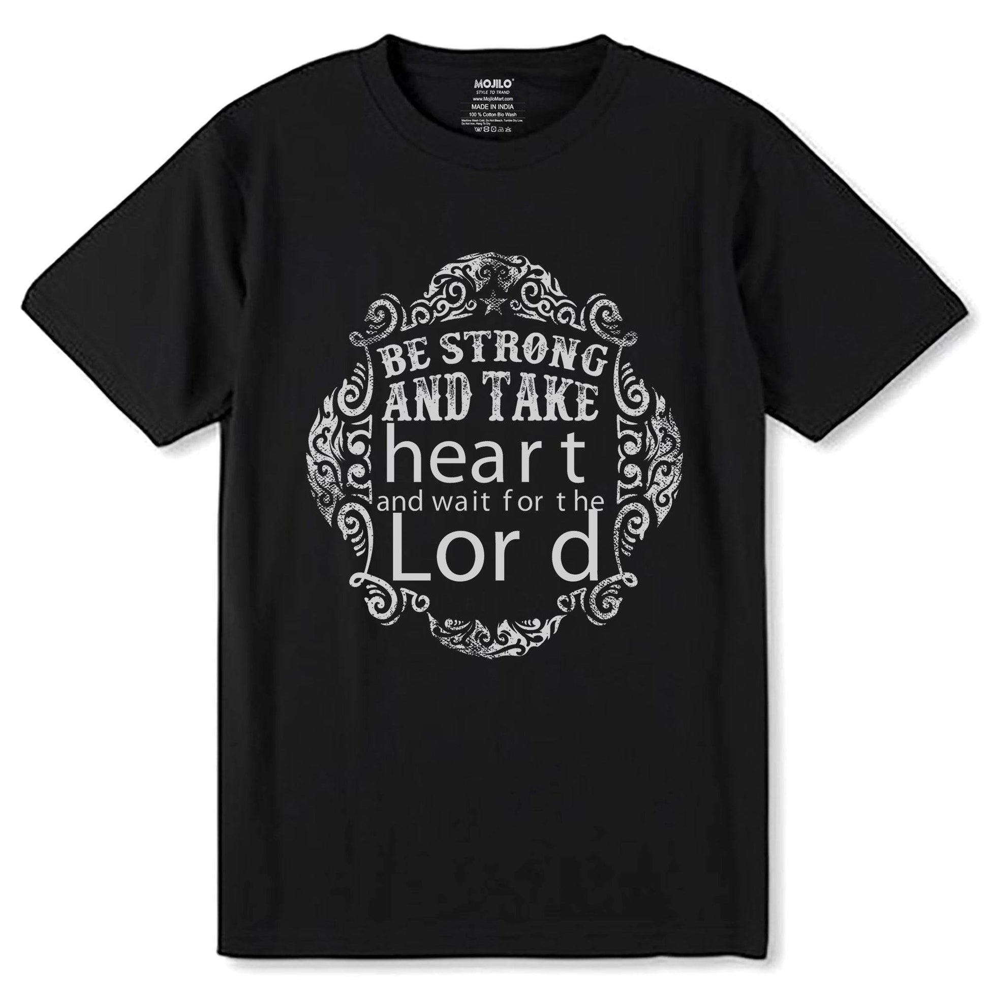 BE STRONG AND TAKE heart and wait for the Lor de - Unisex Round Neck Regular Fit 100% Combed Cotton Half Sleeve T-Shirt - Mojilo Mart