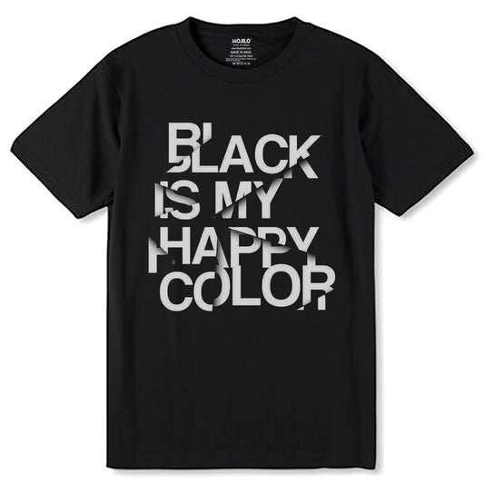 BLACK IS MY HAPPY COLOR - Unisex Round Neck Regular Fit 100% Combed Cotton Half Sleeve T-Shirt - Mojilo Mart