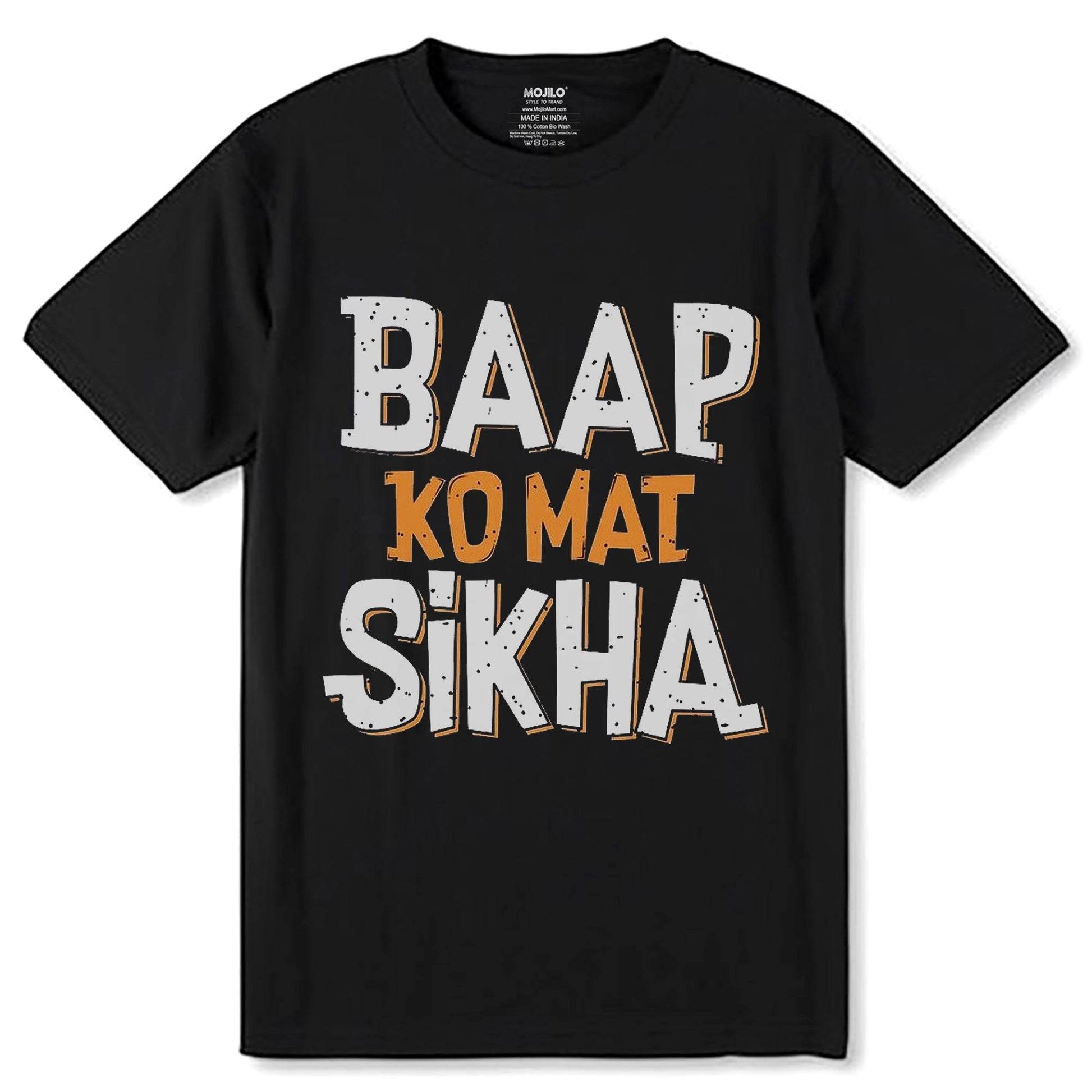 Baap Ko Mat Shikha - Unisex Round Neck Regular Fit 100% Combed Cotton Half Sleeve T-Shirt - Mojilo Mart