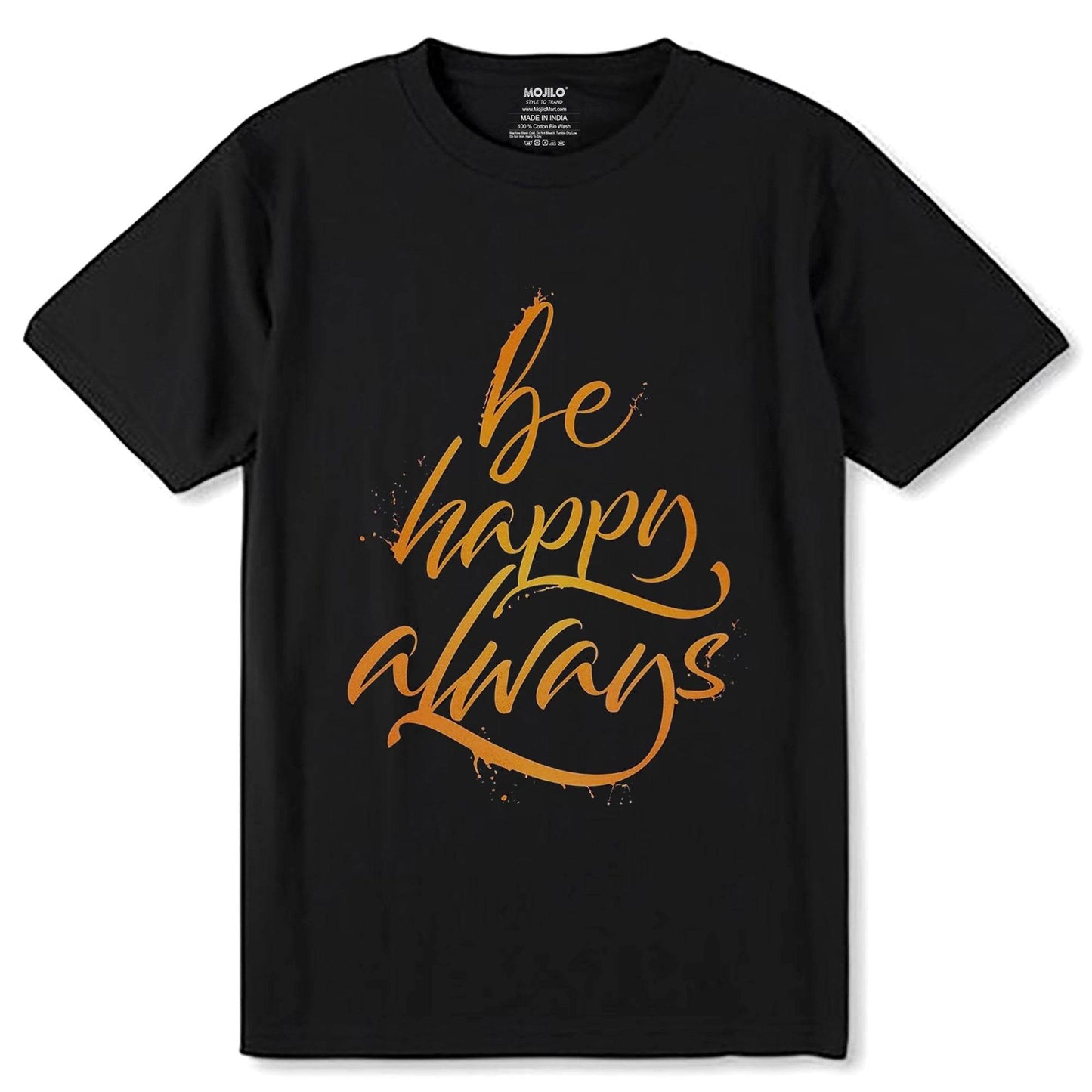 Be Happy Always - Unisex Round Neck Regular Fit 100% Combed Cotton Half Sleeve T-Shirt - Mojilo Mart