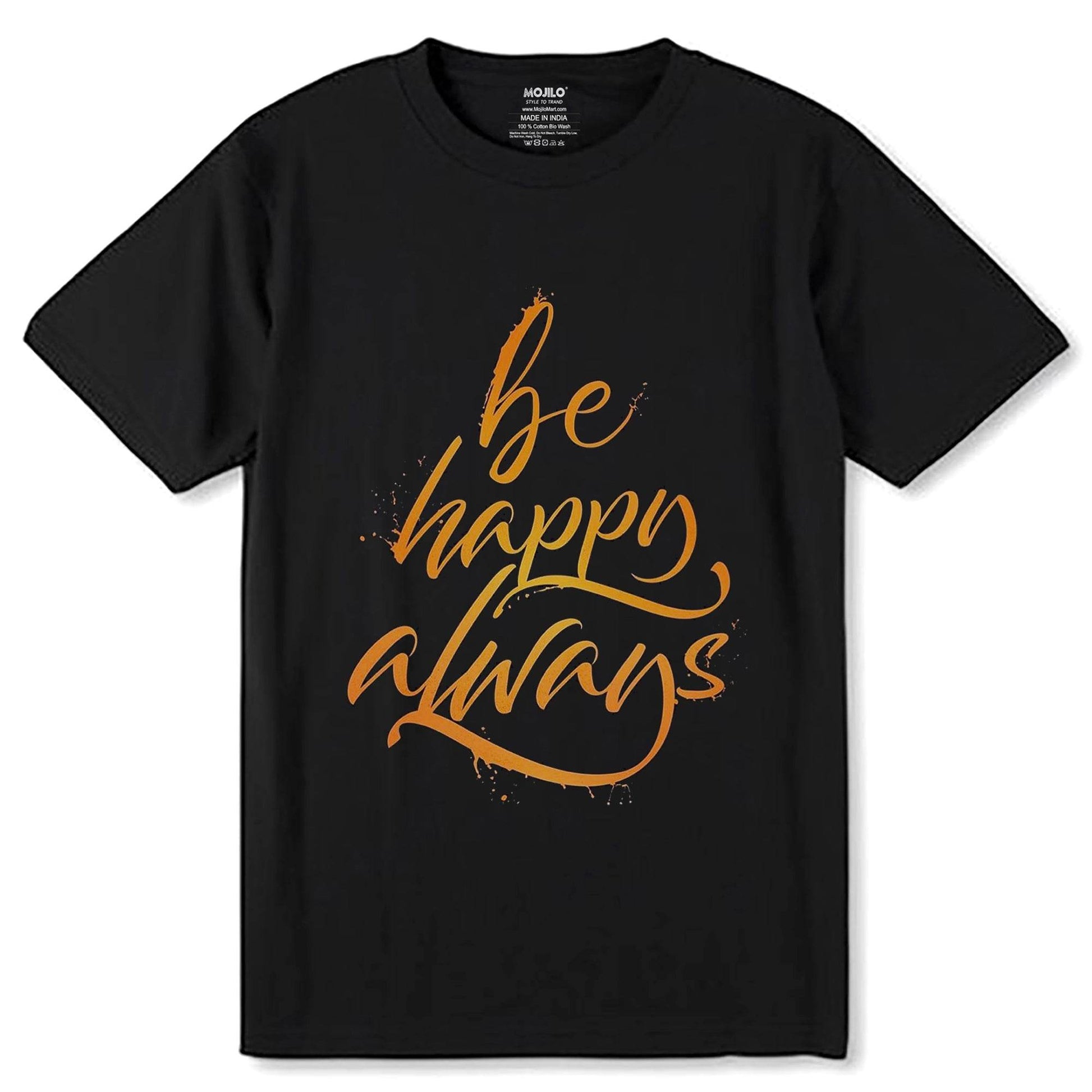 Be Happy Always - Unisex Round Neck Regular Fit 100% Combed Cotton Half Sleeve T-Shirt - Mojilo Mart