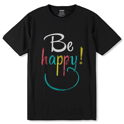 Be happy! - Unisex Round Neck Regular Fit 100% Combed Cotton Half Sleeve T-Shirt - Mojilo Mart