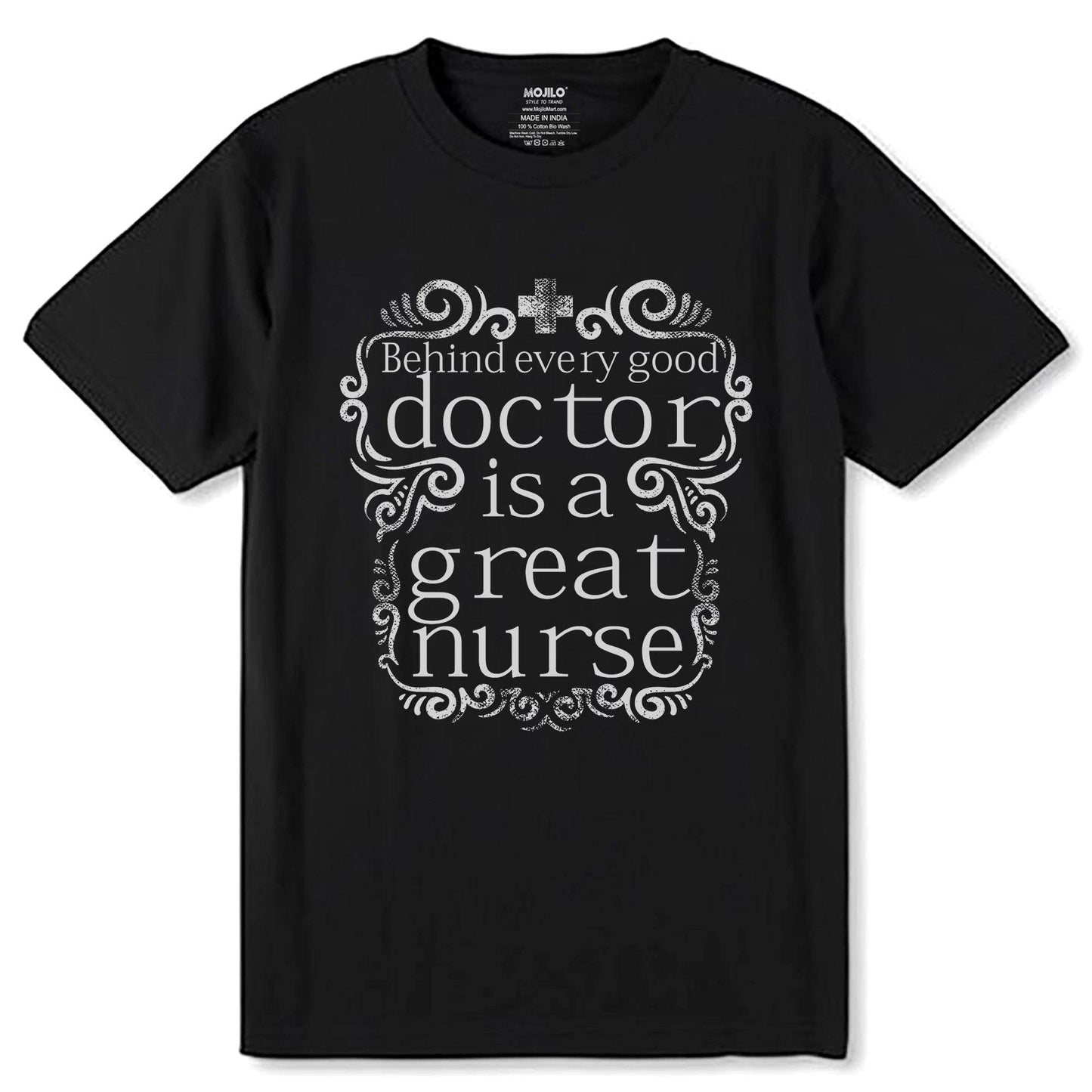 Behind every good doctor is a great nurse - Unisex Round Neck Regular Fit 100% Combed Cotton Half Sleeve T-Shirt - Mojilo Mart