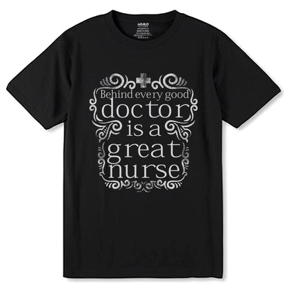 Behind every good doctor is a great nurse - Unisex Round Neck Regular Fit 100% Combed Cotton Half Sleeve T-Shirt - Mojilo Mart