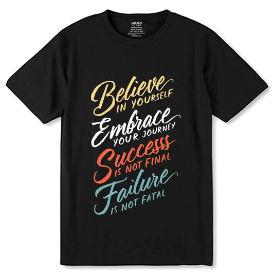 Believe In Yourself Embrace Your Journey Success Is Not Final Failure Is Not Fatal - Unisex Round Neck Regular Fit 100% Combed Cotton Half Sleeve T-Shirt - Mojilo Mart