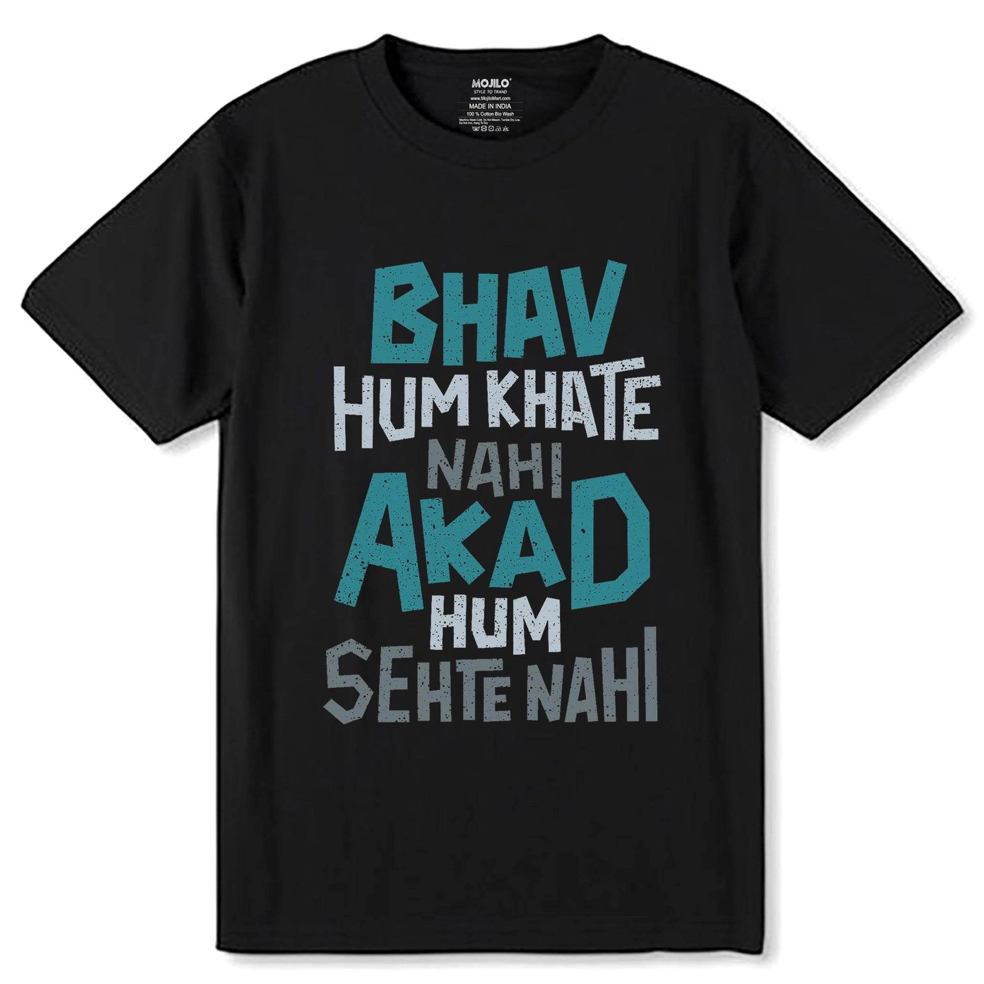 Bhav Hum Khate Nahi Akad Hum Sehte Nahi - Unisex Round Neck Regular Fit 100% Combed Cotton Half Sleeve T-Shirt - Mojilo Mart