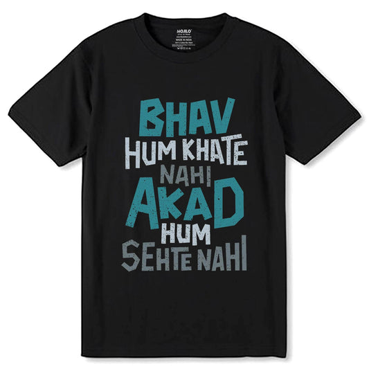 Bhav Hum Khate Nahi Akad Hum Sehte Nahi - Unisex Round Neck Regular Fit 100% Combed Cotton Half Sleeve T-Shirt - Mojilo Mart
