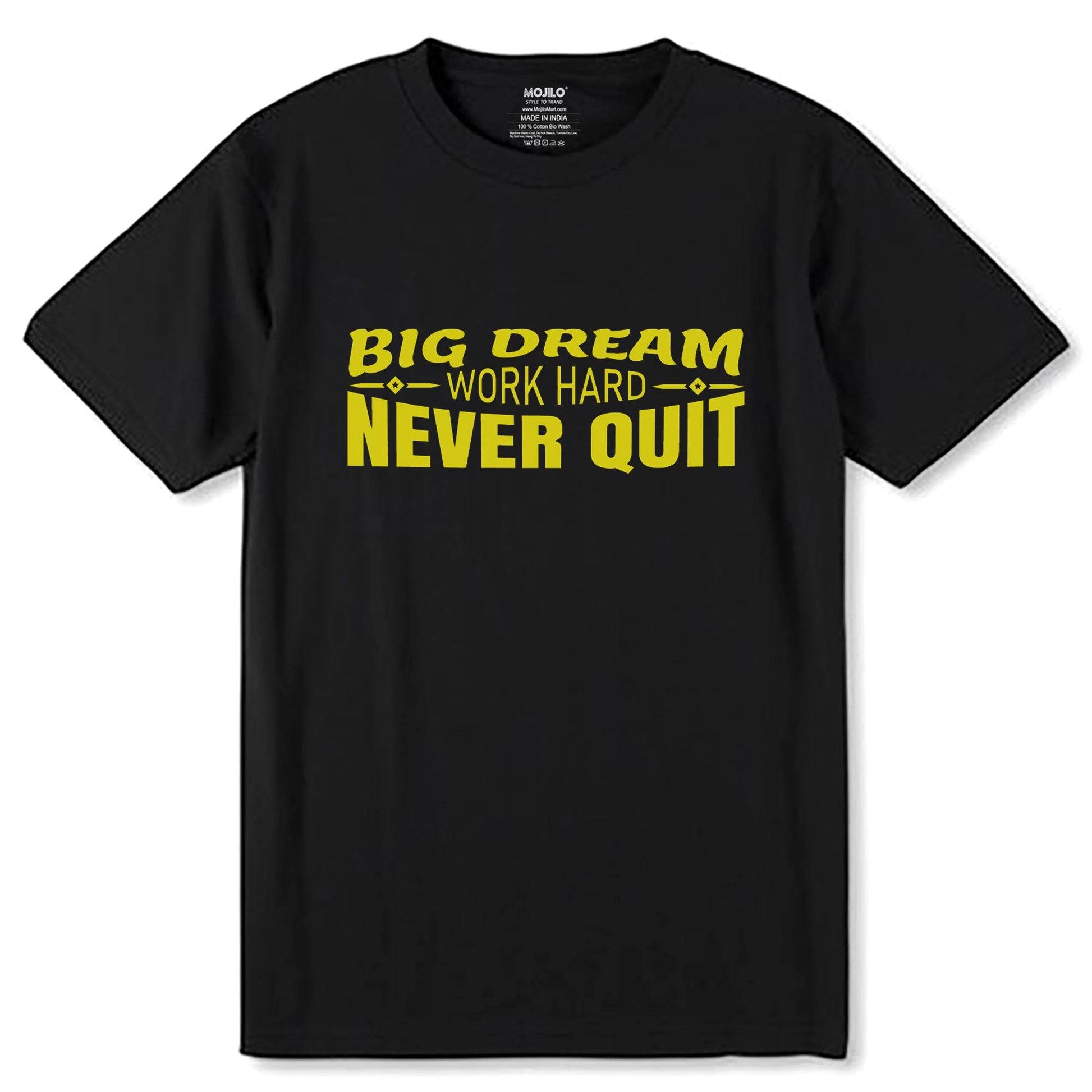 Big Dream Work Hard Never Quit - Unisex Round Neck Regular Fit 100% Combed Cotton Half Sleeve T-Shirt - Mojilo Mart