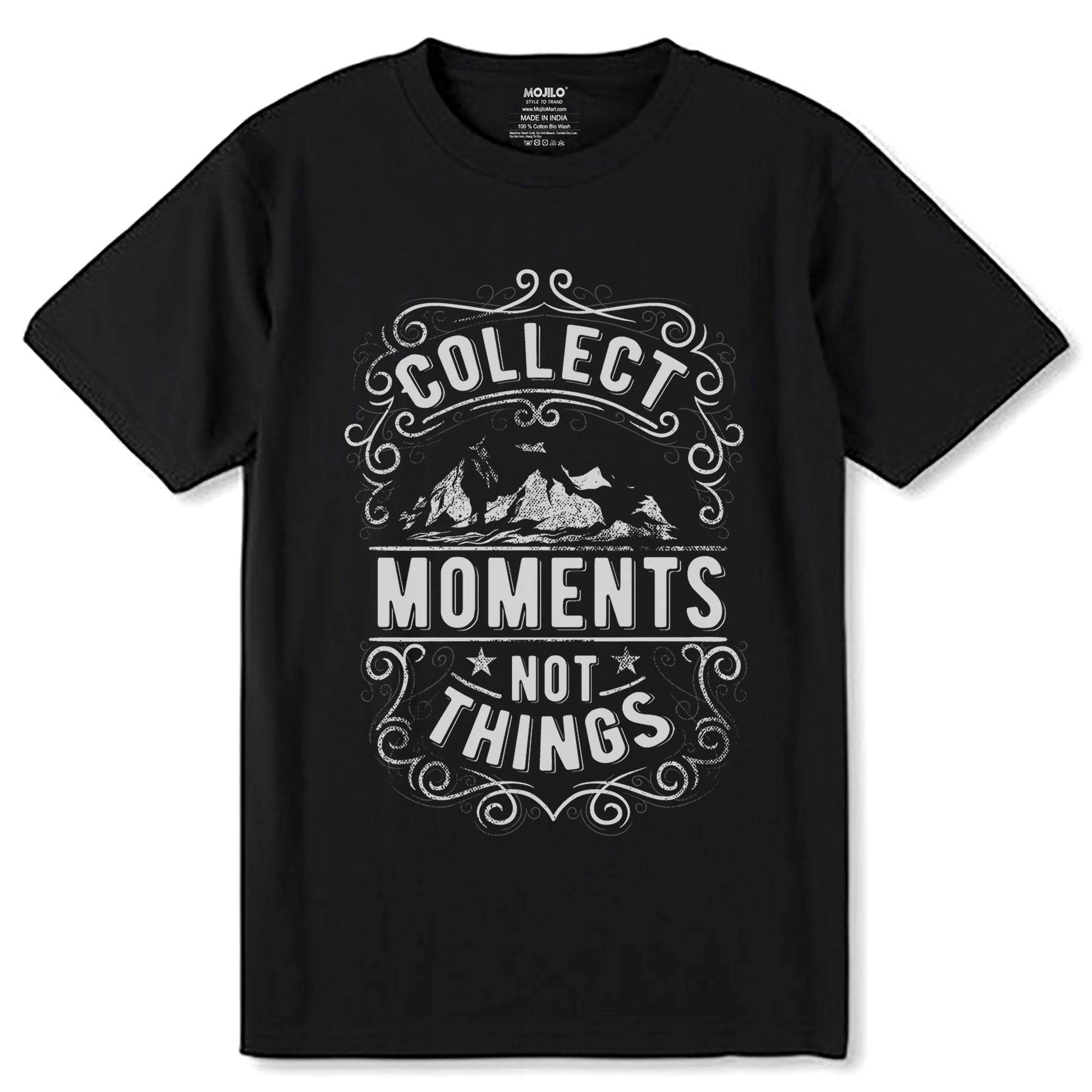 COLLECT MOMENTS NOT THINGS - Unisex Round Neck Regular Fit 100% Combed Cotton Half Sleeve T-Shirt - Mojilo Mart
