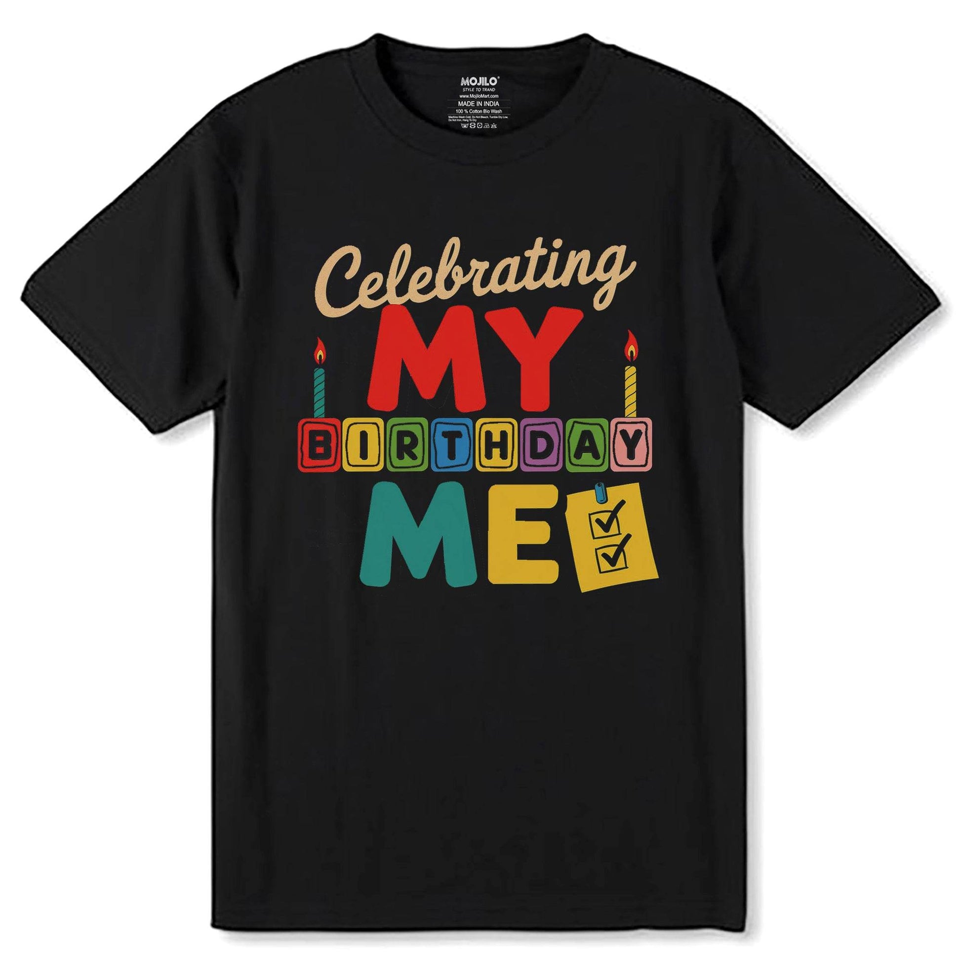 Celebrating MY BIRTHDAY DAY ME - Unisex Round Neck Regular Fit 100% Combed Cotton Half Sleeve T-Shirt - Mojilo Mart