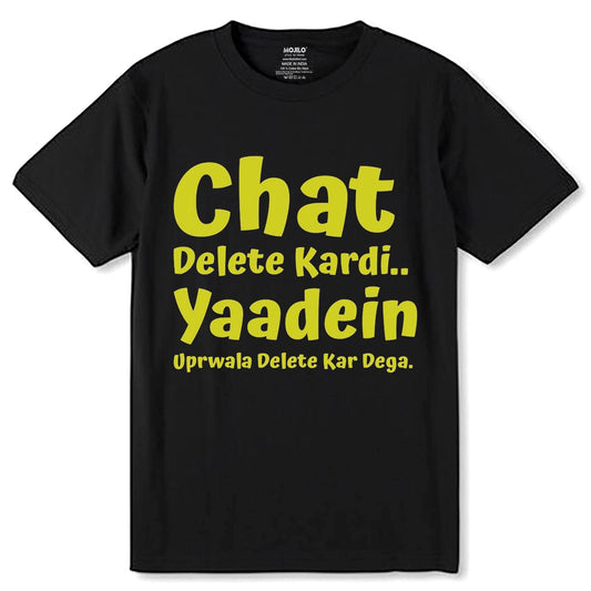 Chat Delete Kardi.. Yaadein Uprwala Delete Kar Dega. - Unisex Round Neck Regular Fit 100% Combed Cotton Half Sleeve T-Shirt - Mojilo Mart