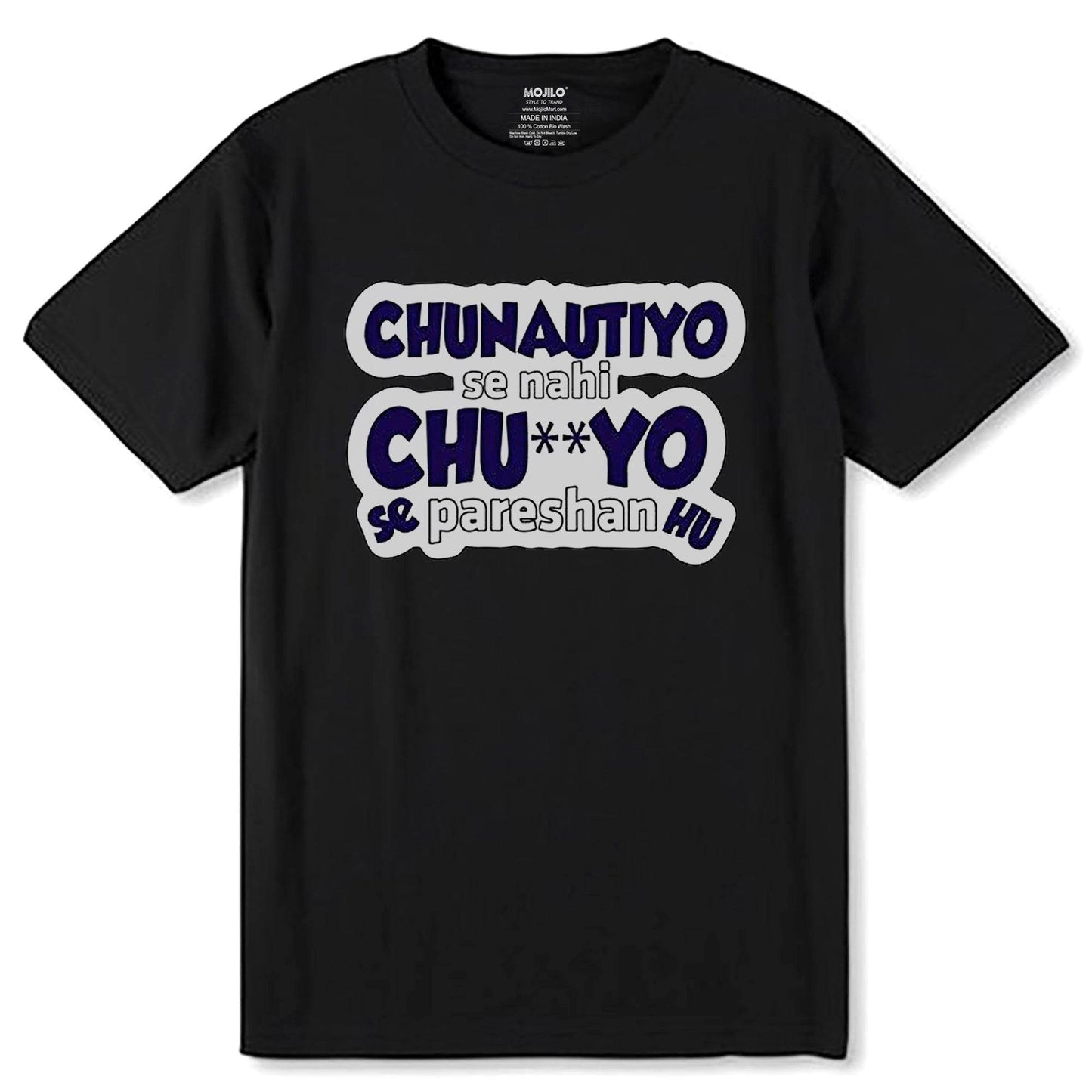 Chunotiyo Se Nahi Chutiyo Se Pareshan Hu - Unisex Round Neck Regular Fit 100% Combed Cotton Half Sleeve T-Shirt - Mojilo Mart