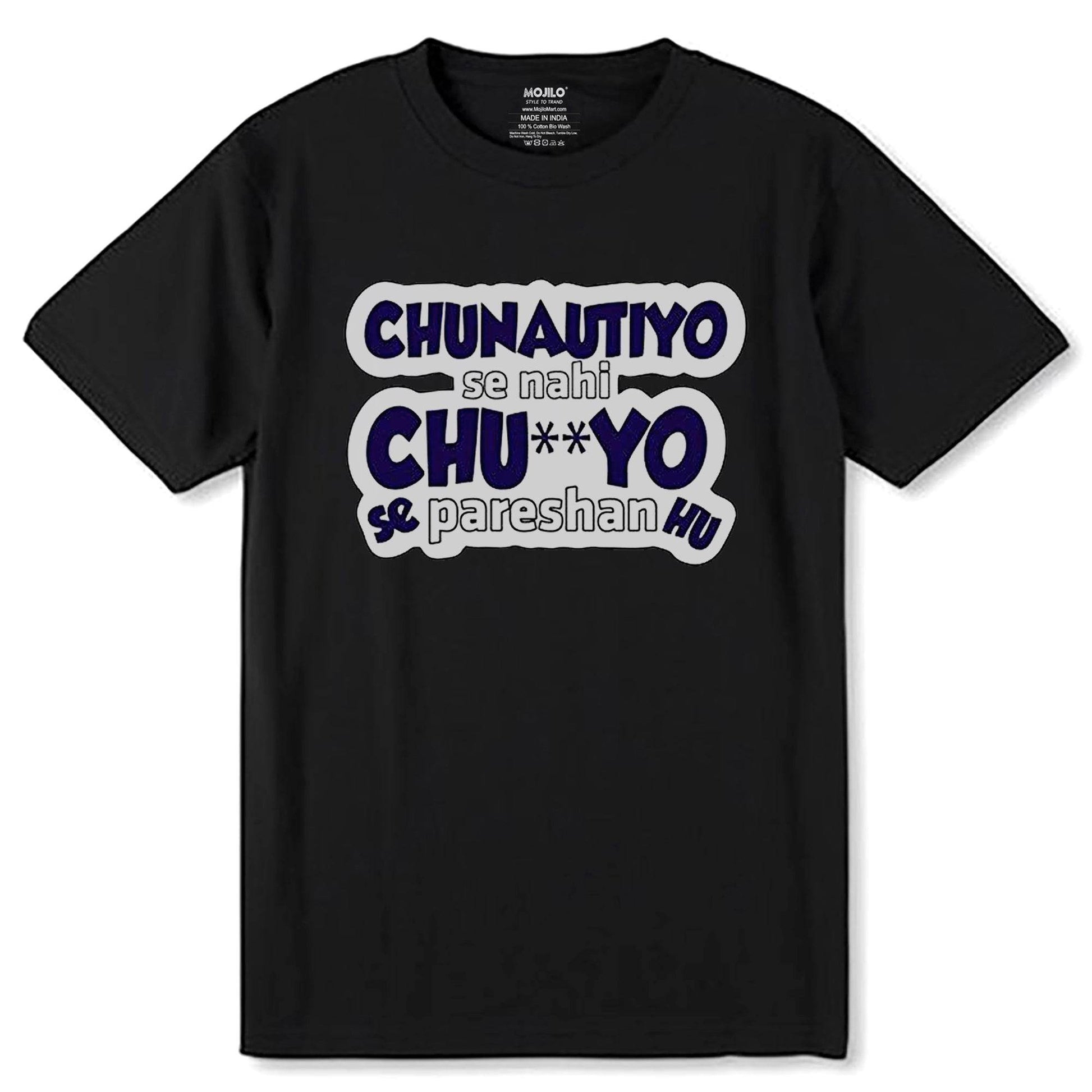 Chunotiyo Se Nahi Chutiyo Se Pareshan Hu - Unisex Round Neck Regular Fit 100% Combed Cotton Half Sleeve T-Shirt - Mojilo Mart