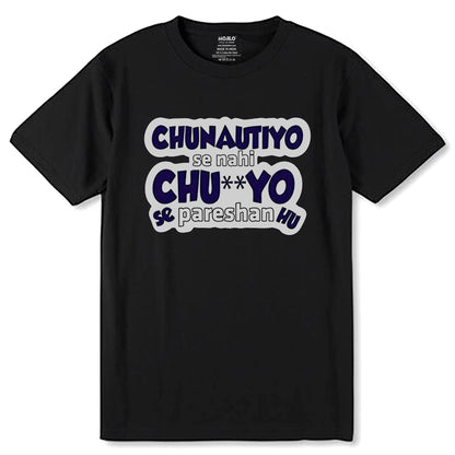 Chunotiyo Se Nahi Chutiyo Se Pareshan Hu - Unisex Round Neck Regular Fit 100% Combed Cotton Half Sleeve T-Shirt - Mojilo Mart
