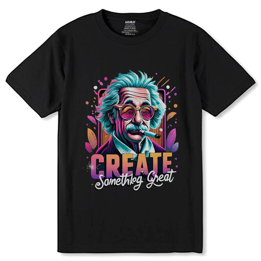 Create Something Great - Unisex Round Neck Regular Fit 100% Combed Cotton Half Sleeve T-Shirt - Mojilo Mart