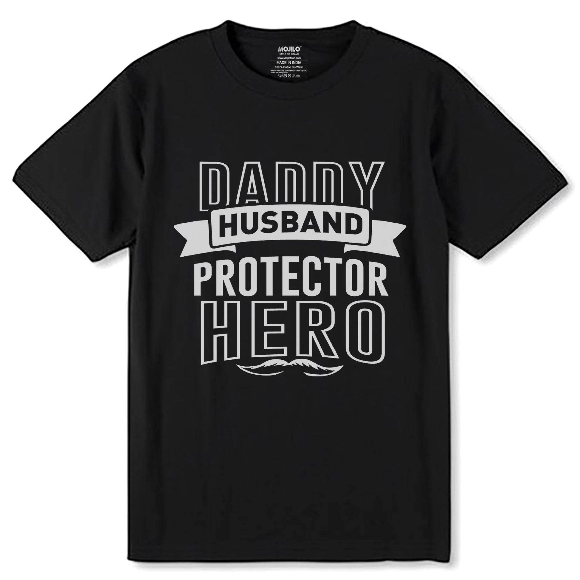 DADDY HUSBAND PROTECTOR HERO - Unisex Round Neck Regular Fit 100% Combed Cotton Half Sleeve T-Shirt - Mojilo Mart