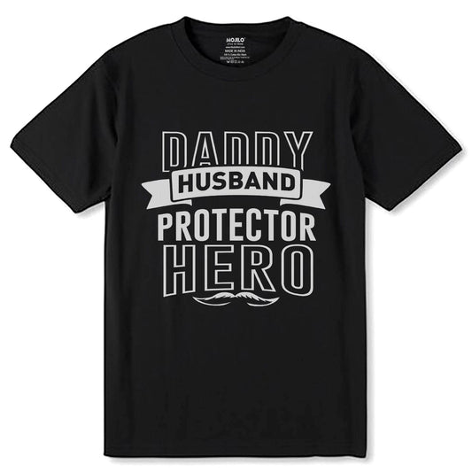 DADDY HUSBAND PROTECTOR HERO - Unisex Round Neck Regular Fit 100% Combed Cotton Half Sleeve T-Shirt - Mojilo Mart