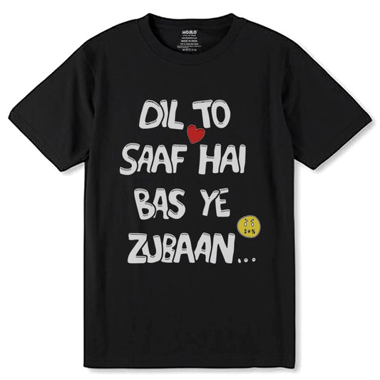 DIL TO SAAF HAI BAS YE ZUBAAN... - Unisex Round Neck Regular Fit 100% Combed Cotton Half Sleeve T-Shirt - Mojilo Mart