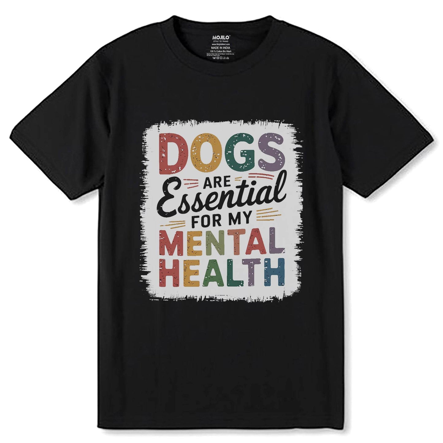 DOGS ARE Essential FOR MY MENTAL HEALTH - Unisex Round Neck Regular Fit 100% Combed Cotton Half Sleeve T-Shirt - Mojilo Mart
