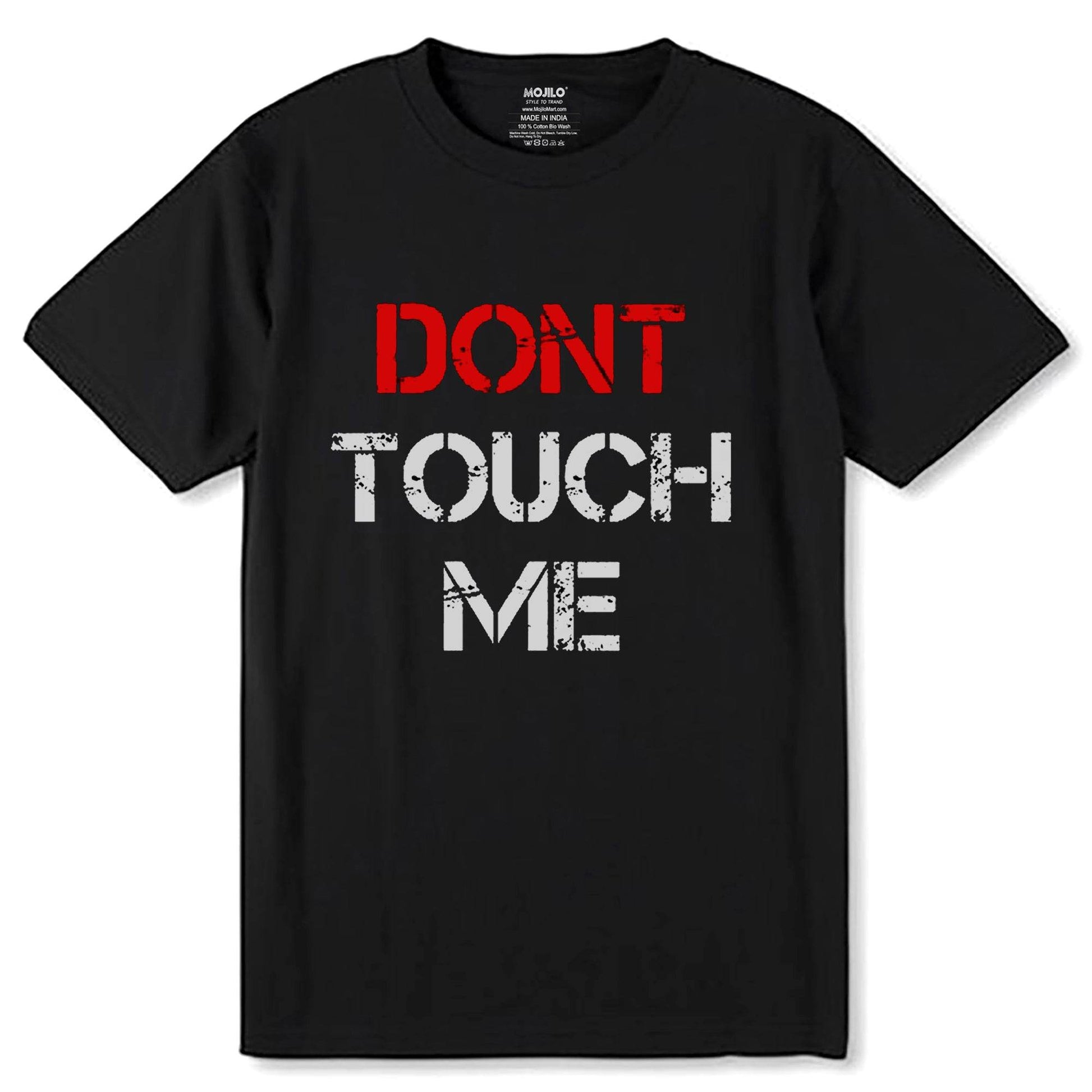 DONT TOUCH ME - Unisex Round Neck Regular Fit 100% Combed Cotton Half Sleeve T-Shirt - Mojilo Mart