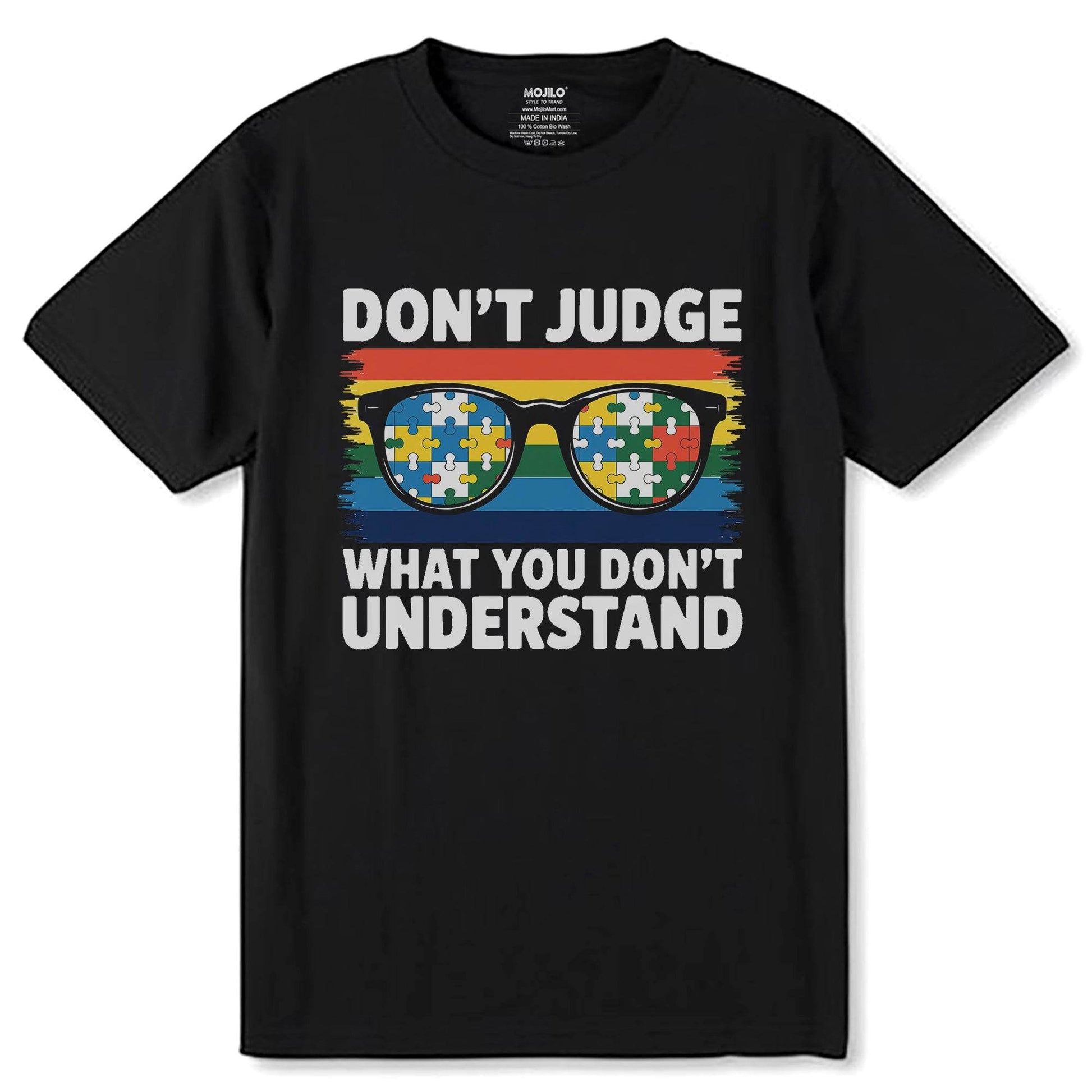 DON'T JUDGE WHAT YOU DON'T UNDERSTAND - Unisex Round Neck Regular Fit 100% Combed Cotton Half Sleeve T-Shirt - Mojilo Mart