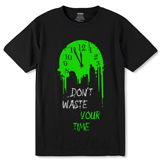 DON'T WASTE YOUR TIME - Unisex Round Neck Regular Fit 100% Combed Cotton Half Sleeve T-Shirt - Mojilo Mart