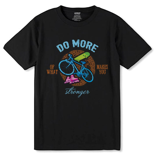 DO MORE WHAT OF MAKES YOU stronger - Unisex Round Neck Regular Fit 100% Combed Cotton Half Sleeve T-Shirt - Mojilo Mart