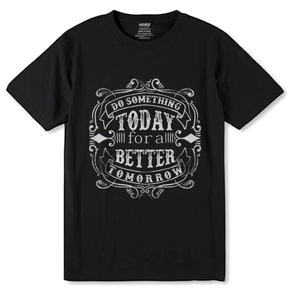 DO SOMETHING TODAY 3 for all & BETTER TOMORROW - Unisex Round Neck Regular Fit 100% Combed Cotton Half Sleeve T-Shirt - Mojilo Mart