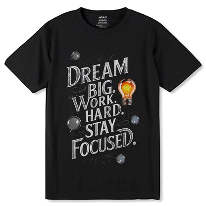 DREAM BIG WORK HARD STAY FOCUSED - Unisex Round Neck Regular Fit 100% Combed Cotton Half Sleeve T-Shirt - Mojilo Mart