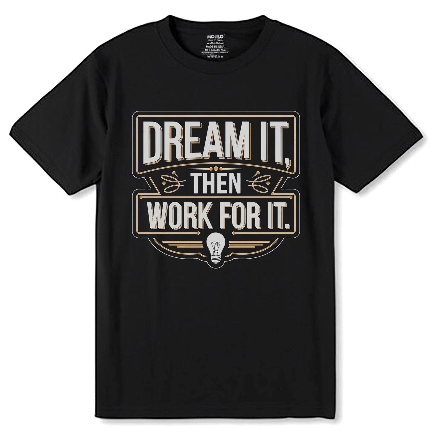 DREAM IT THEN WORK FOR IT - Unisex Round Neck Regular Fit 100% Combed Cotton Half Sleeve T-Shirt - Mojilo Mart
