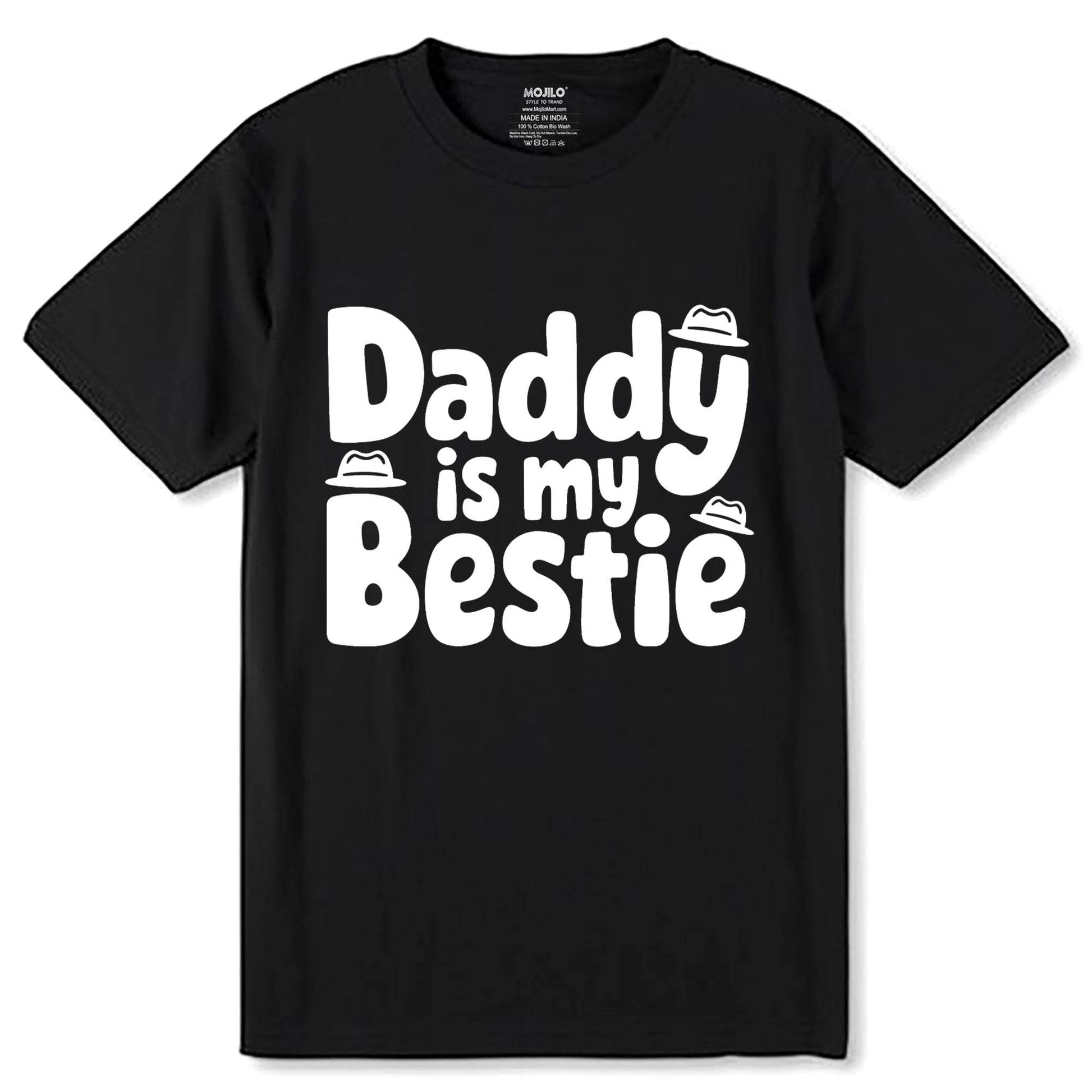 Daddy Is My Bestie - Unisex Round Neck Regular Fit 100% Combed Cotton Half Sleeve T-Shirt - Mojilo Mart