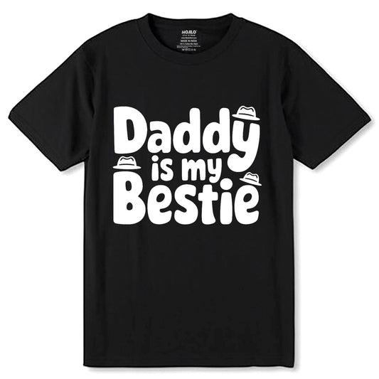 Daddy Is My Bestie - Unisex Round Neck Regular Fit 100% Combed Cotton Half Sleeve T-Shirt - Mojilo Mart
