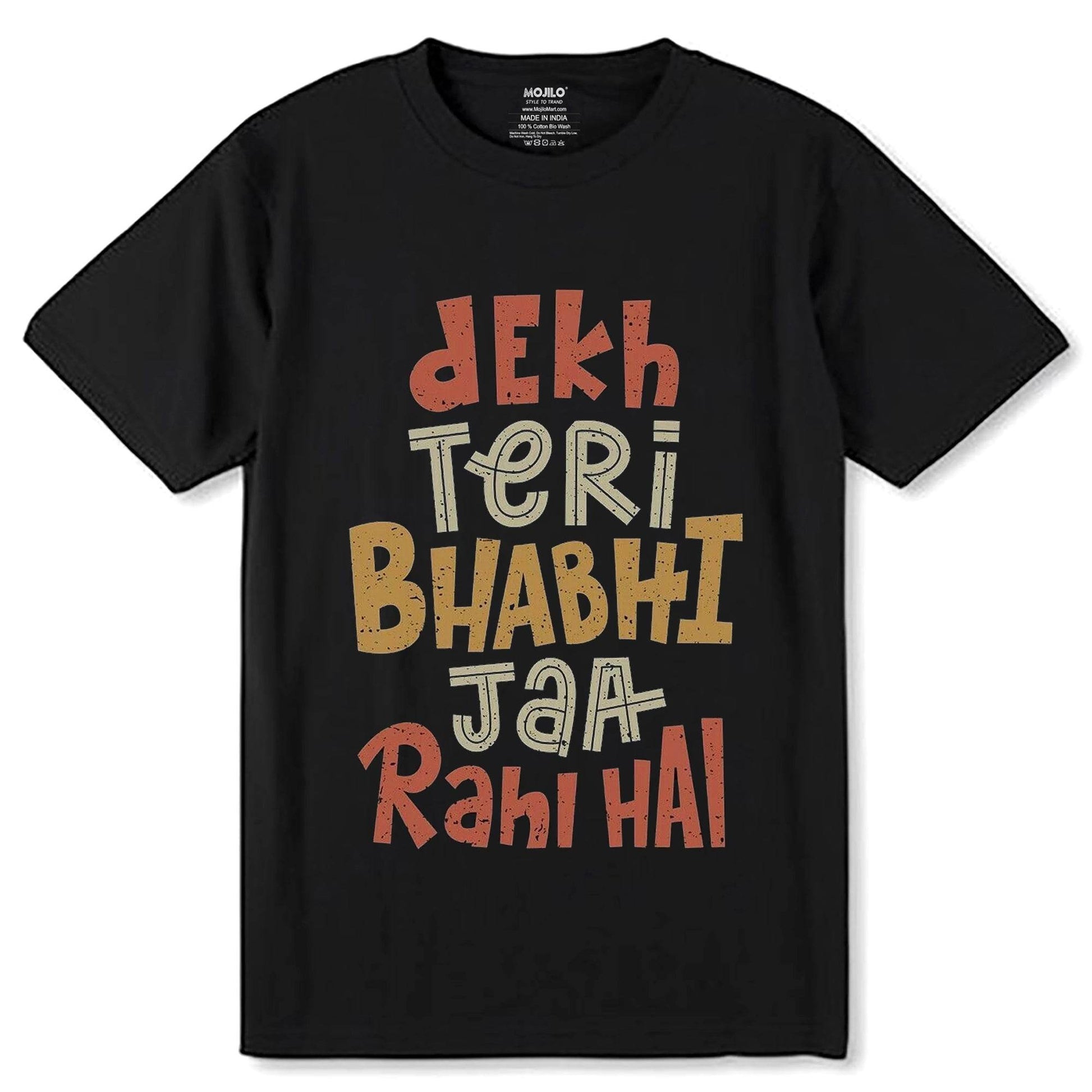 Dekh Teri Bhabhi Jaa Rahi Hai - Unisex Round Neck Regular Fit 100% Combed Cotton Half Sleeve T-Shirt - Mojilo Mart