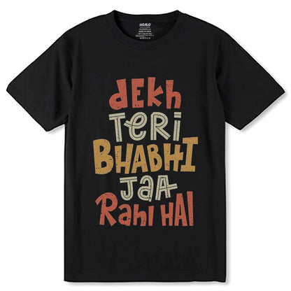 Dekh Teri Bhabhi Jaa Rahi Hai - Unisex Round Neck Regular Fit 100% Combed Cotton Half Sleeve T-Shirt - Mojilo Mart