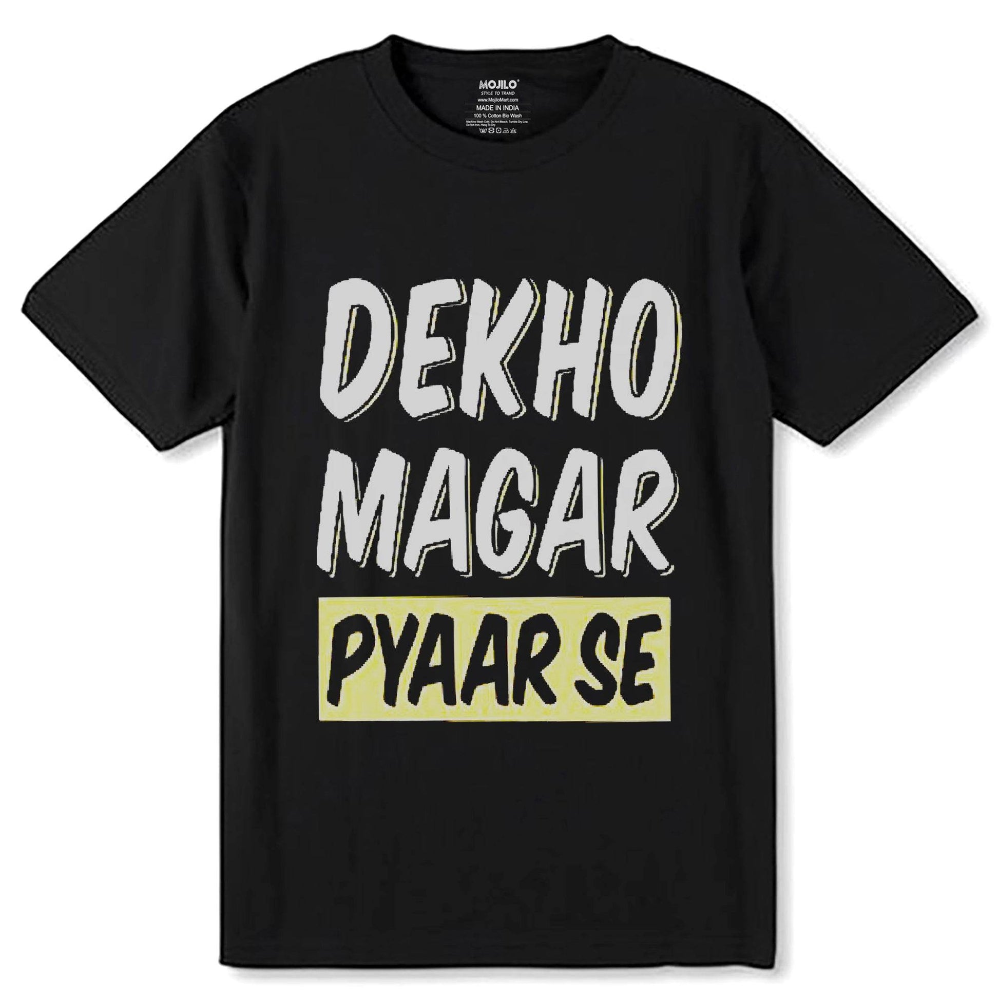 Dekho Magar Pyaar Se - Unisex Round Neck Regular Fit 100% Combed Cotton Half Sleeve T-Shirt - Mojilo Mart