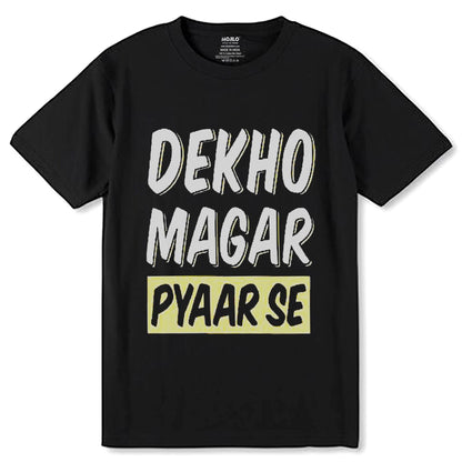 Dekho Magar Pyaar Se - Unisex Round Neck Regular Fit 100% Combed Cotton Half Sleeve T-Shirt - Mojilo Mart
