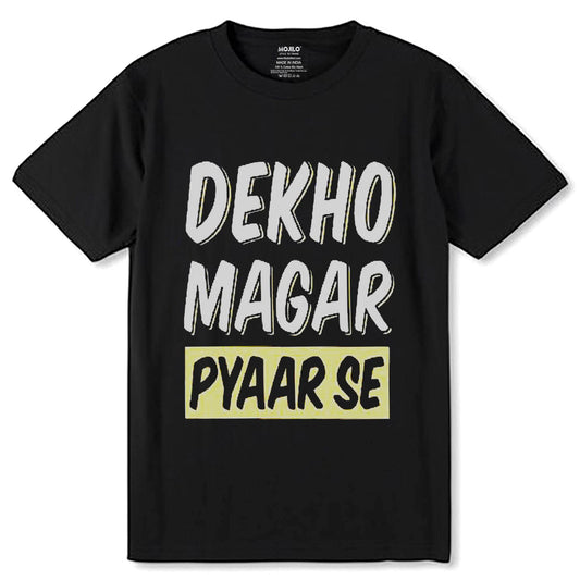 Dekho Magar Pyaar Se - Unisex Round Neck Regular Fit 100% Combed Cotton Half Sleeve T-Shirt - Mojilo Mart