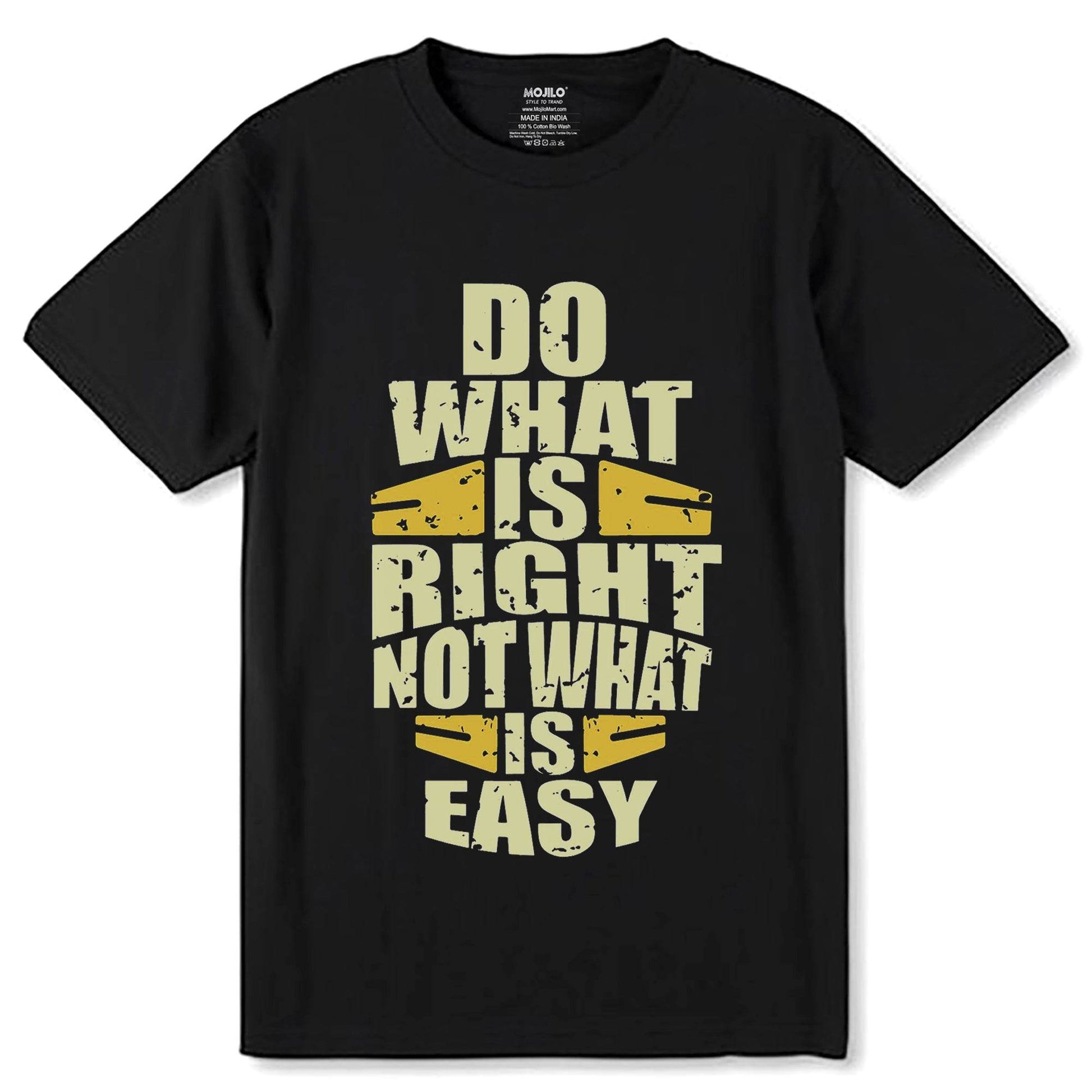 Do What Is Right Not What Is Easy - Unisex Round Neck Regular Fit 100% Combed Cotton Half Sleeve T-Shirt - Mojilo Mart