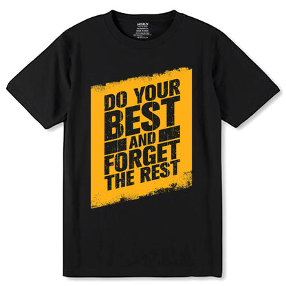 Do Your Best And Forget The Rest - Unisex Round Neck Regular Fit 100% Combed Cotton Half Sleeve T-Shirt - Mojilo Mart