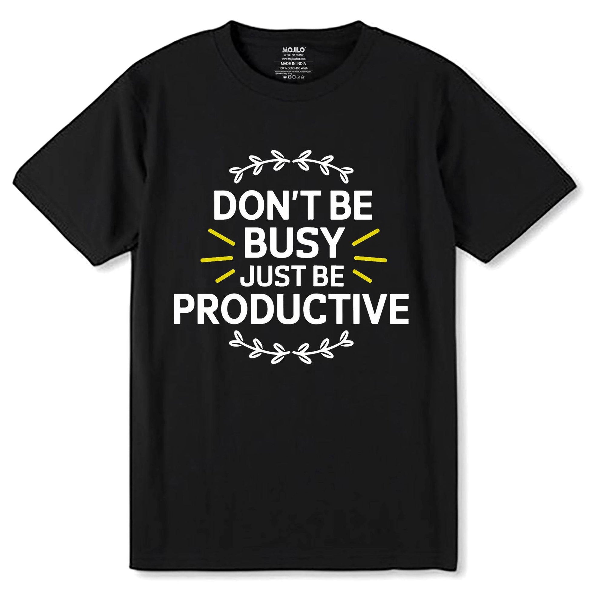Don't Be Busy Just Be Productive - Unisex Round Neck Regular Fit 100% Combed Cotton Half Sleeve T-Shirt - Mojilo Mart