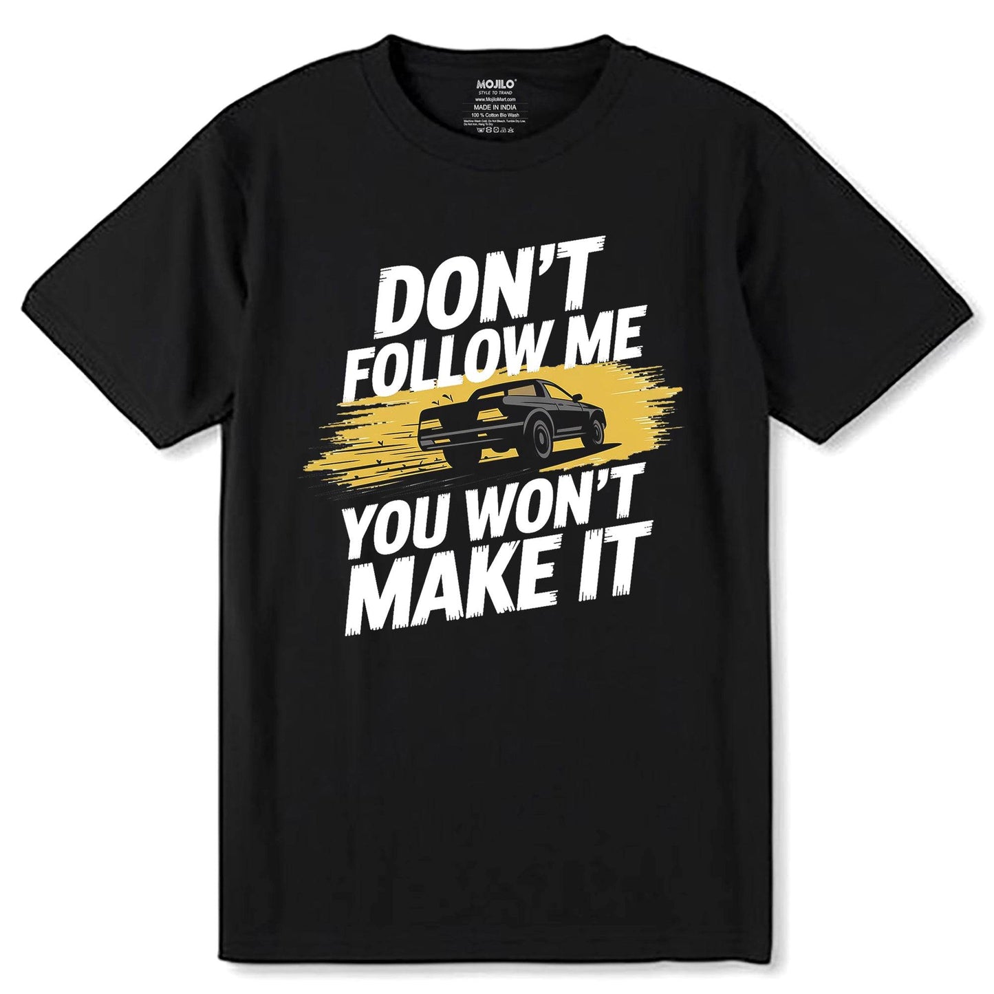 Don't Follow Me You Won't Make It - Unisex Round Neck Regular Fit 100% Combed Cotton Half Sleeve T-Shirt - Mojilo Mart