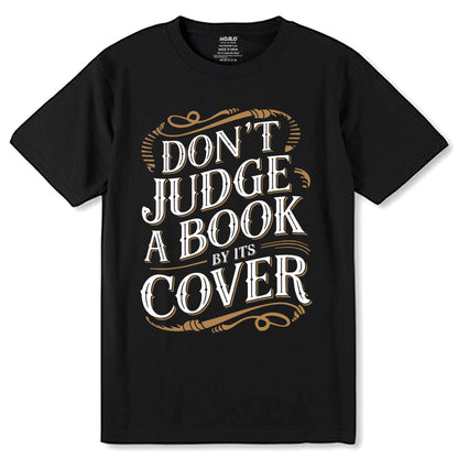 Don't Judge A Book By Its Cover - Unisex Round Neck Regular Fit 100% Combed Cotton Half Sleeve T-Shirt - Mojilo Mart